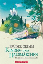 Cover of: Kinder- und Hausmärchen. by Brothers Grimm, Wilhelm Grimm, Janusz Grabianski