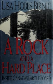 Cover of: A rock and a hard place: inside Canada's Parole Board