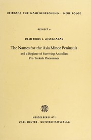 The names for the Asia Minor Peninsula and a register of surviving Anatolian pre-Turkish placenames by Demetrius J. Georgacas