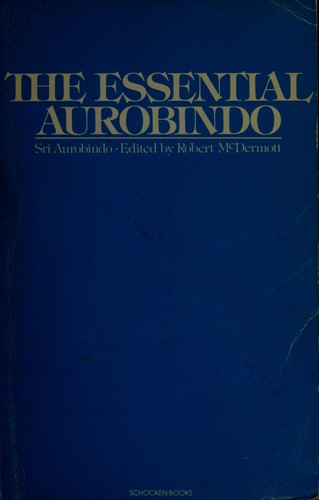 The essential Aurobindo. by Aurobindo Ghose