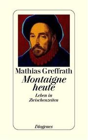 Cover of: Montaigne heute. Leben in Zwischenzeiten.
