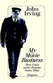Cover of: My Movie Business. Mein Leben, meine Romane, meine Filme. by John Irving
