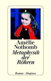 Cover of: Metaphysik der Röhren by Amélie Nothomb