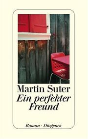 Cover of: Ein perfekter Freund by Martin Suter