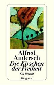 Die Kirschen der Freiheit by Alfred Andersch