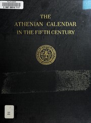 Cover of: The Athenian calendar in the fifth century: based on a study of the detailed accounts of money borrowed by the Athenian state, I.G.I, 324