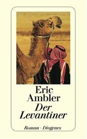 Cover of: Der Levantiner. Roman. by Eric Ambler, Eric Ambler