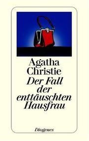 Cover of: Der Fall der enttäuschten Hausfrau. Sechs Kriminalgeschichten. by Agatha Christie, Peter. Naujack