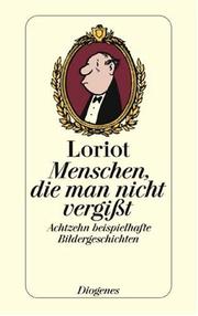 Cover of: Menschen, die man nicht vergißt. Achtzehn beispielhafte Bildergeschichten. by Loriot