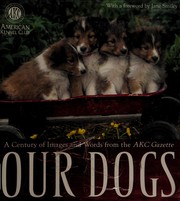 Cover of: Our dogs : a century of images and words from the AKC Gazette