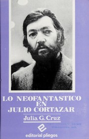 Lo neofantástico en Julio Cortázar by Julia G. Cruz