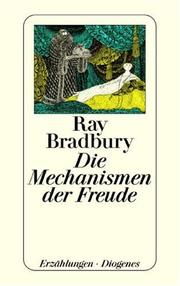 Cover of: Die Mechanismen der Freude. Erzählungen. by Ray Bradbury