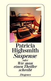 Cover of: Suspense oder Wie man einen Thriller schreibt. by Patricia Highsmith, Patricia Highsmith