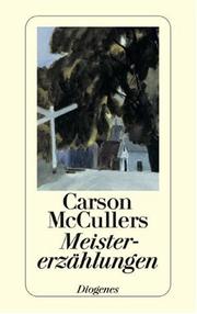 Cover of: Meistererzählungen. by Carson McCullers, Anton Friedrich