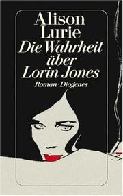 Cover of: Die Wahrheit über Lorin Jones. Roman. by Alison Lurie