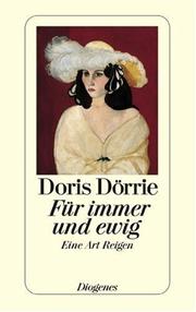 Cover of: Für immer und ewig. Eine Art Reigen by Dorrie