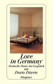 Cover of: Love in Germany. Deutsche Paare im Gespräch mit Doris Dörrie.