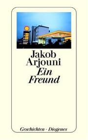 Cover of: Ein Freund. Geschichten. by Jakob Arjouni