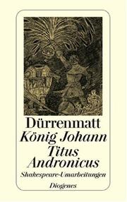 Cover of: König Johann / Titus Andronicus. Shakespeare- Umarbeitungen. by Friedrich Dürrenmatt