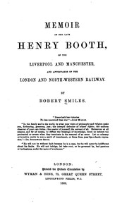 Cover of: Memoir of the Late Henry Booth, of the Liverpool and Manchester, and Afterwards of the London ... by Robert Smiles