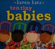 Cover of: Ten tiny babies by Karen Katz