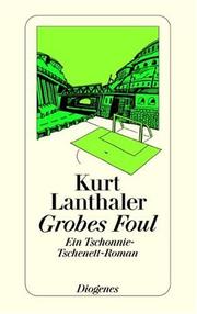 Cover of: Grobes Foul. Ein Tschonnie- Tschenett- Roman. by Kurt Lanthaler