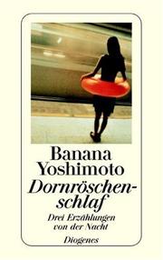 Cover of: Dornröschenschlaf. Drei Erzählungen von der Nacht. by Yoshimoto Banana
