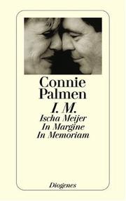 I.M. Ischa Meijer. In Margine. In Memoriam by Connie Palmen