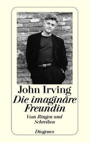 Cover of Die imaginäre Freundin. Vom Ringen und Schreiben