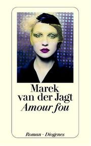 Amour fou by Marek van der Jagt