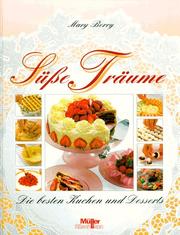 Cover of: Süße Träume. Die besten Kuchen und Desserts. by Mary Berry