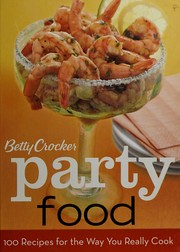 Cover of: Betty Crocker party food: 100 recipes for the way you really cook.