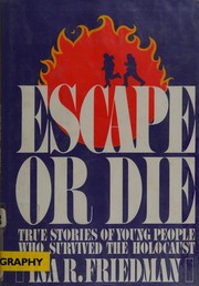 Cover of: Escape or die: true stories of young people who survived the Holocaust