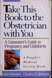 Cover of: Take this book to the obstetrician with you by Karla Morales