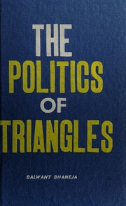 Cover of: The politics of triangles by Balwant Bhaneja