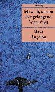 Cover of: Ich weiß, warum der gefangene Vogel singt. by Maya Angelou, Harry Oberländer