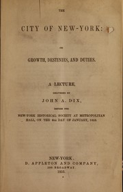 Cover of: The City of New-York, its growth, destinies, and duties: a lecture