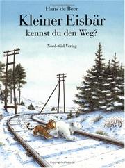 Cover of: Kleiner Eisbär, kennst du den Weg? by Hans De Beer