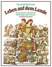 Cover of: Das große Buch vom Leben auf dem Lande. Ein praktisches Handbuch für Realisten und Träumer.