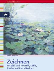 Cover of: Zeichnen. Mit Blei- und Farbstift, Kohle, Tusche und Pastellkreide.