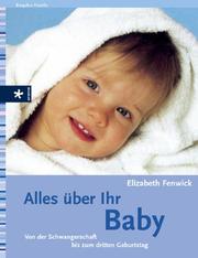Cover of: Alles über Ihr Baby. Von der Schwangerschaft bis zum dritten Geburtstag.