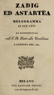 Cover of: Zadig ed Astartea: melodramma in due atti, da rappresentarsi nell'I.R. Teatro alla Canobbiana, l'autunno del 1830