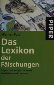 Cover of: Das Lexikon der Fälschungen. Lügen und Intrigen in Kunst, Geschichte und Literatur.