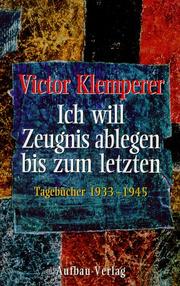 Cover of: Ich will Zeugnis ablegen bis zum letzten by Victor Klemperer