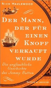 Cover of: Der Mann, der für einen Knopf verkauft wurde. Die unglaubliche Geschichte des Jemmy Button.