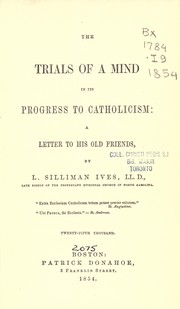 Cover of: The trials of a mind in its progress to Catholicism by by L. Silliman Ives, LL.D.