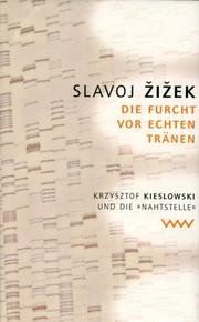 Cover of: Die Furcht vor echten Tränen. Krysztof Kieslowski und die 'Nahtstelle'. by Slavoj Žižek