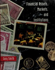 Financial assets, markets, and institutions by Gary Smith