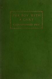 Cover of: The boy with a cart: Cuthman, Saint of Sussex ; a play