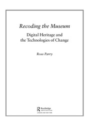 Cover of: Recoding the museum: digital heritage and the technologies of change